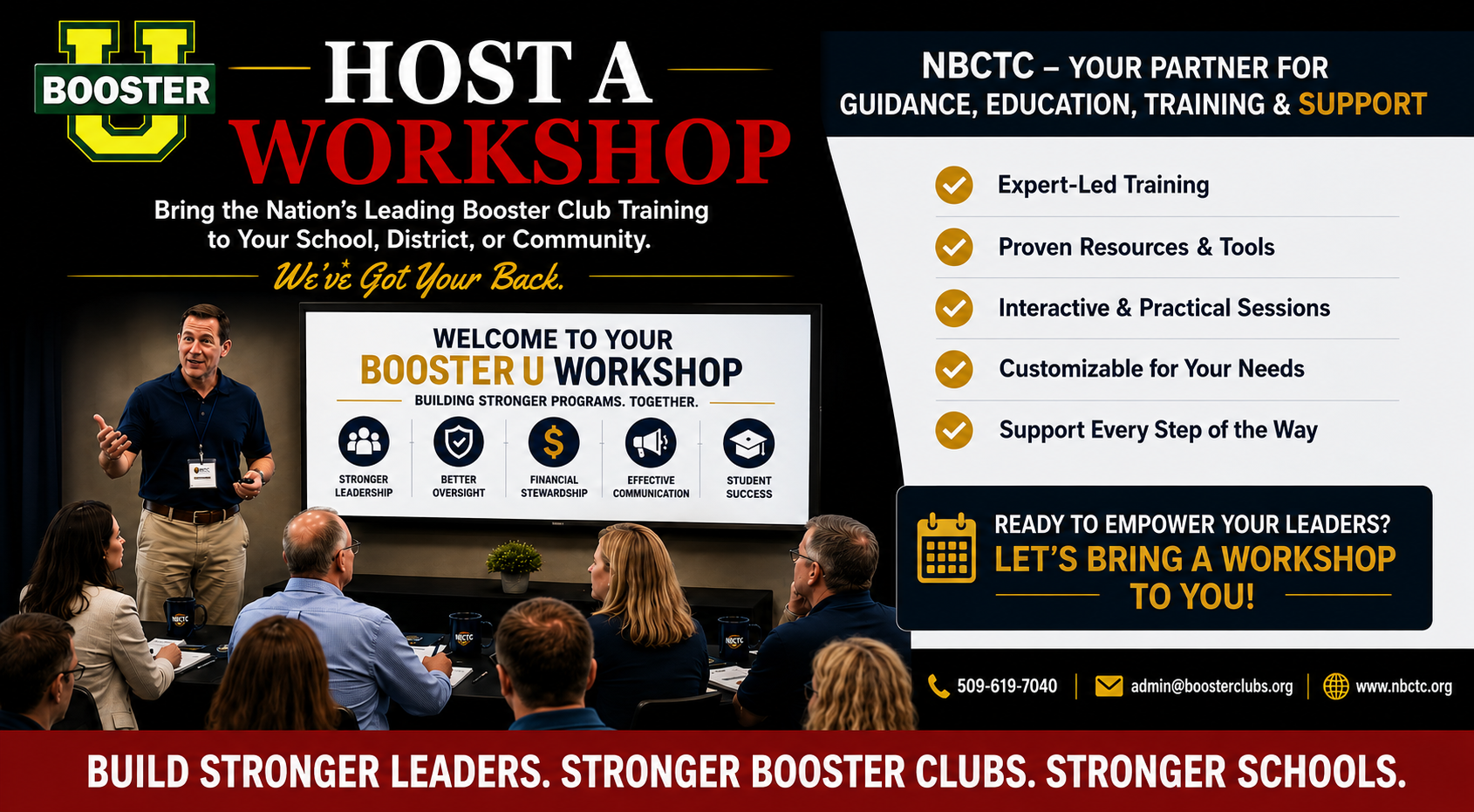 Host a Booster U Workshop. Bring the nation's leading booster club training to your school, district, or community. We've got your back. NBCTC - your partner for guidance, education, training and support. Expert-led training, proven resources and tools, interactive and practical sessions, customizable for your needs, support every step of the way. Build stronger leaders. Stronger booster clubs. Stronger schools.