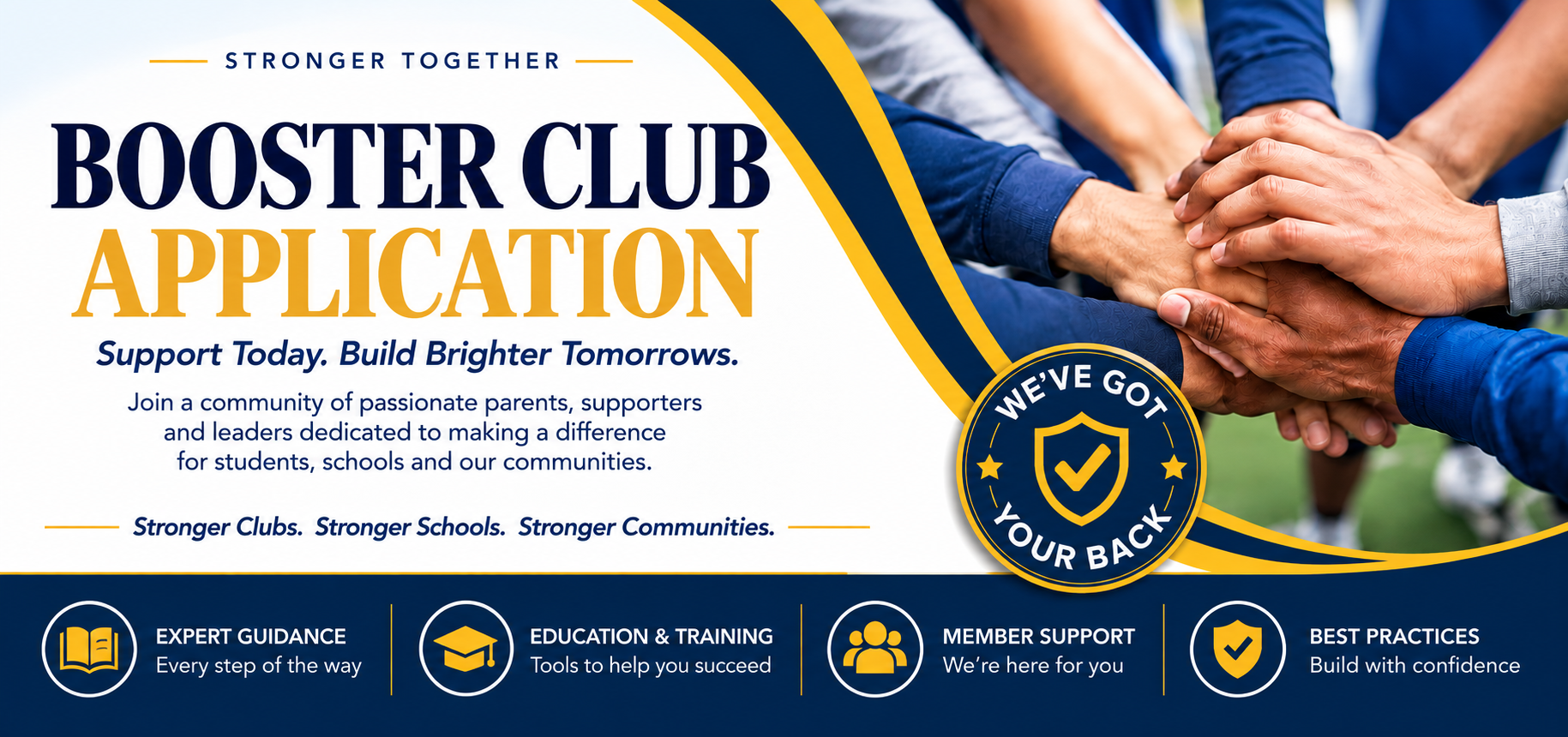 Booster Club Application. Stronger together. Support today, build brighter tomorrows. Join a community of passionate parents, supporters and leaders dedicated to making a difference for students, schools and our communities. Expert guidance, education and training, member support, best practices.